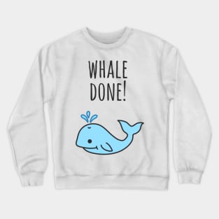 Well Done Whale Pun Crewneck Sweatshirt